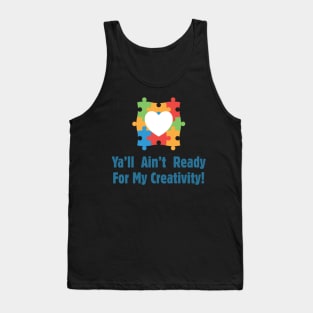 Ya'll Ain't Ready For My Creativity - Autism Awareness Tank Top